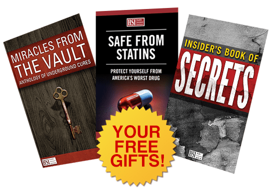 Miracles from the vault, safe from statins, and the insiders book of secrets. Your free gifts!