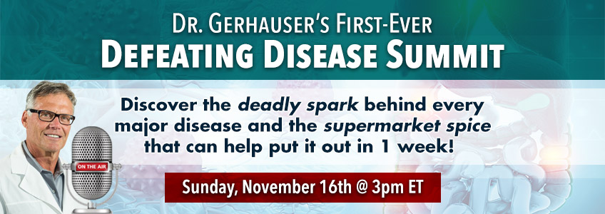 Dr. Gerhauser's First-Ever Defeating Disease Summit. Sunday November 16th @ 3PM ET