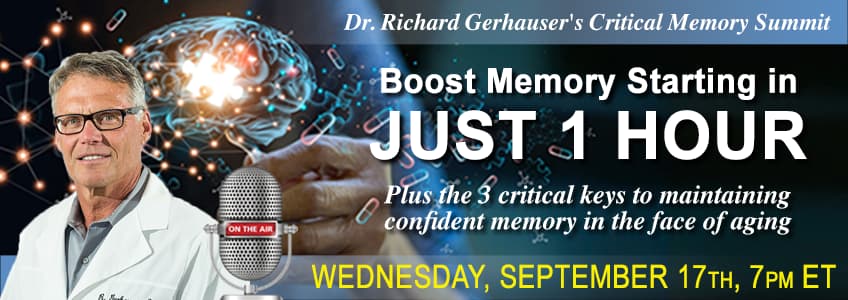 Dr Gerhauser's Critical Memory Summit. Boost memory starting in just 1 hour. Wednesday, September 17th, 7PM EDT